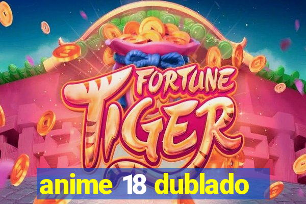 anime 18 dublado